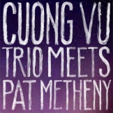 Cuong Vu meets Metheny CD cover