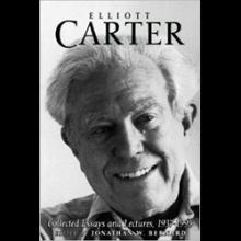 Elliott Carter: Collected Essays and Lectures, 1937-1995, Jonathan Bernard, editor