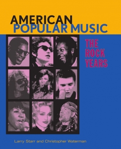 Larry Starr and Christopher Waterman: American Popular Music: The Rock Years