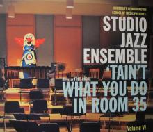 CD by the Studio Jazz Ensemble: 'Tain't What You Do in Room 35