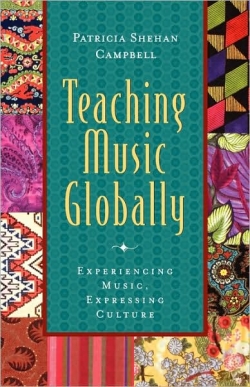 Campbell, P.S., 2004.  Teaching Music Globally. New York: Oxford University Press.