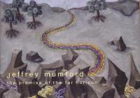 Jeffrey Mumford: the promise of the far horizon