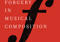 cover image for a book by Frederick Reece called "Forgery in Musical Composition: Aesthetics, History, and the Canon"