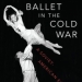 Ballet in Cold War cover