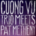Cuong Vu Trio Meets Pat Metheny - album cover